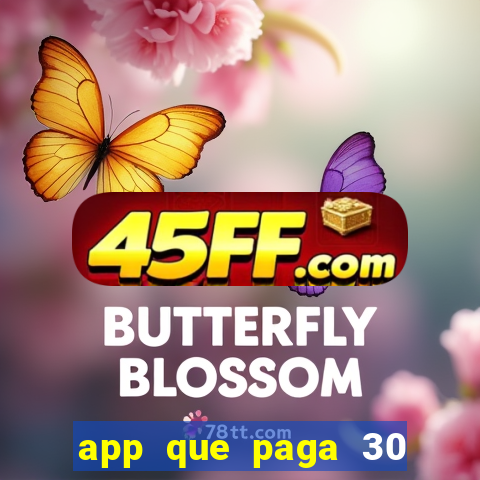 app que paga 30 reais para se cadastrar